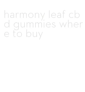 harmony leaf cbd gummies where to buy