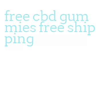 free cbd gummies free shipping