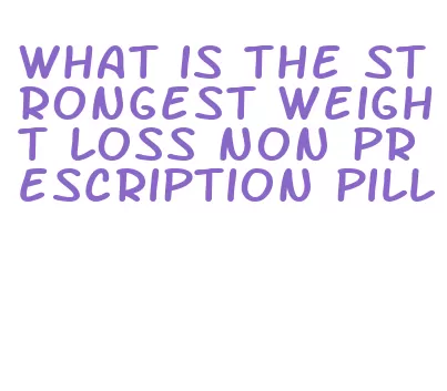 what is the strongest weight loss non prescription pill
