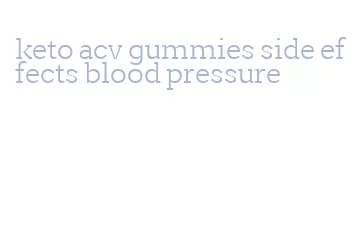 keto acv gummies side effects blood pressure