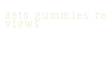 keto gummies reviews