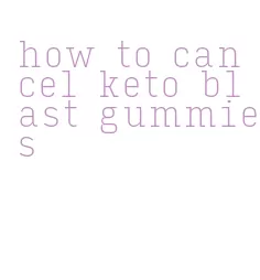 how to cancel keto blast gummies