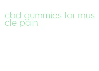 cbd gummies for muscle pain