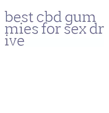 best cbd gummies for sex drive