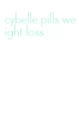 cybelle pills weight loss