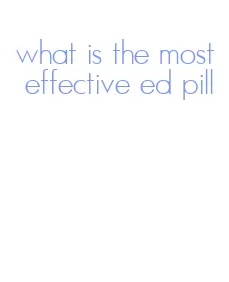 what is the most effective ed pill