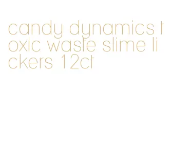 candy dynamics toxic waste slime lickers 12ct