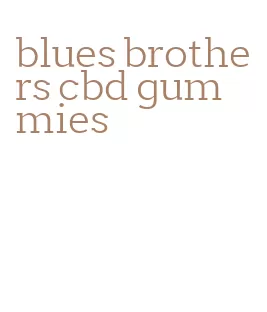 blues brothers cbd gummies