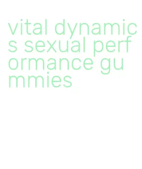 vital dynamics sexual performance gummies