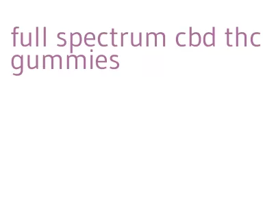 full spectrum cbd thc gummies
