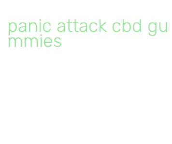 panic attack cbd gummies