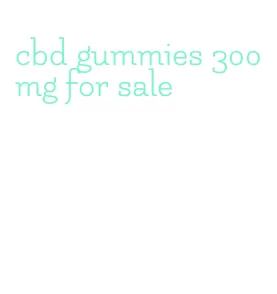 cbd gummies 300mg for sale