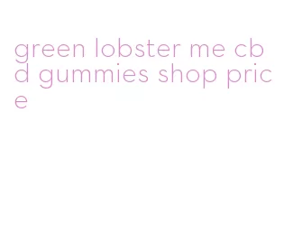 green lobster me cbd gummies shop price