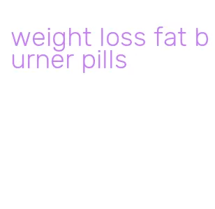 weight loss fat burner pills