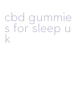 cbd gummies for sleep uk