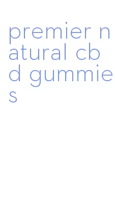 premier natural cbd gummies