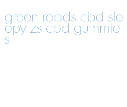 green roads cbd sleepy zs cbd gummies