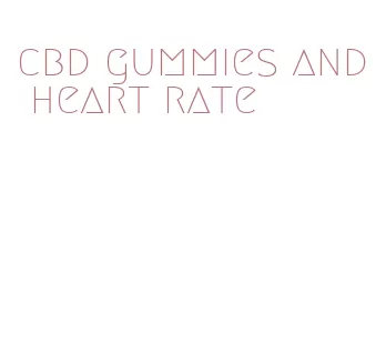 cbd gummies and heart rate