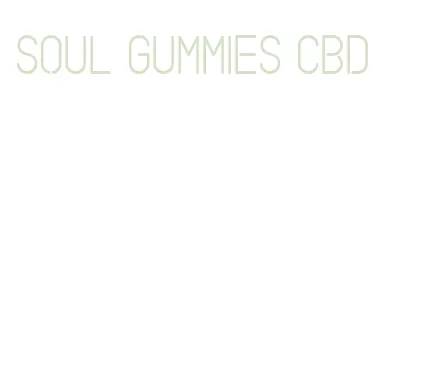 soul gummies cbd