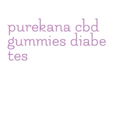purekana cbd gummies diabetes