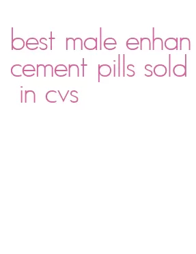 best male enhancement pills sold in cvs