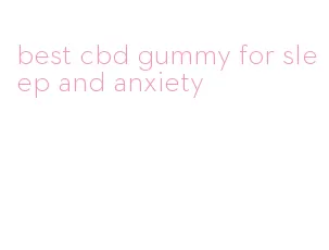best cbd gummy for sleep and anxiety