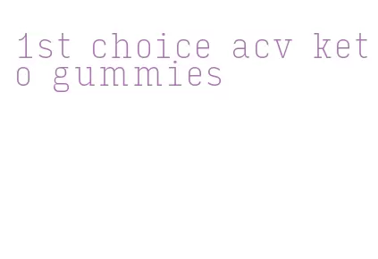 1st choice acv keto gummies