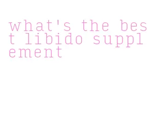 what's the best libido supplement