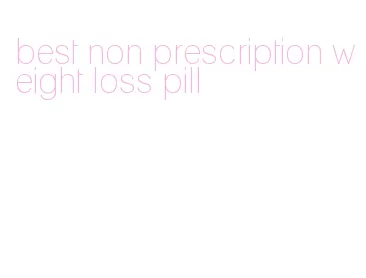 best non prescription weight loss pill