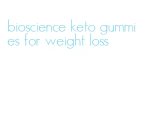 bioscience keto gummies for weight loss