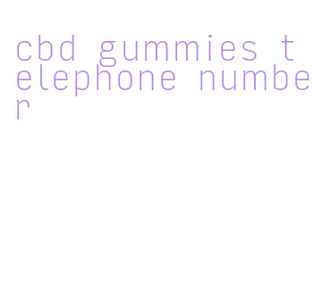 cbd gummies telephone number