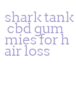 shark tank cbd gummies for hair loss