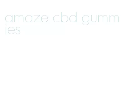 amaze cbd gummies