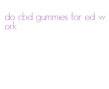do cbd gummies for ed work