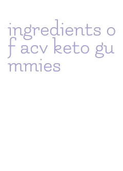 ingredients of acv keto gummies