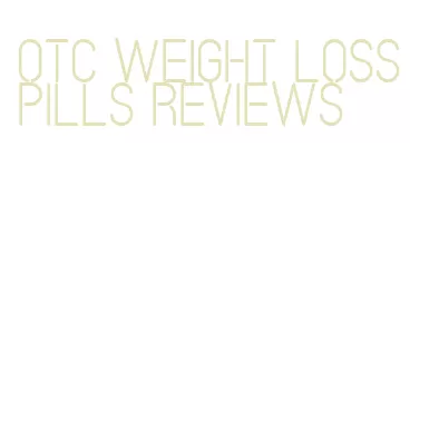 otc weight loss pills reviews