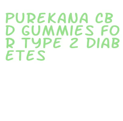 purekana cbd gummies for type 2 diabetes