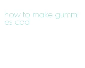 how to make gummies cbd