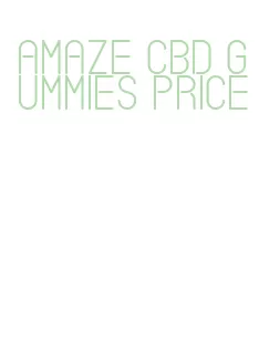 amaze cbd gummies price