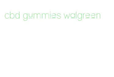 cbd gummies walgreen