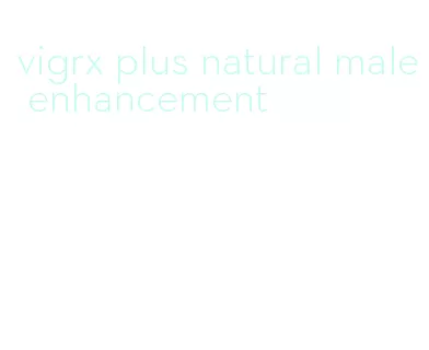 vigrx plus natural male enhancement