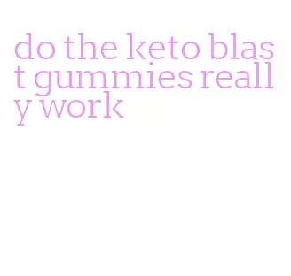 do the keto blast gummies really work