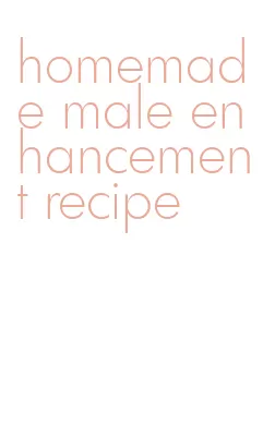 homemade male enhancement recipe