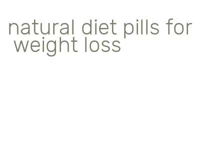 natural diet pills for weight loss