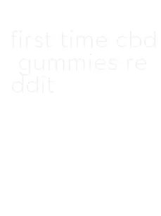 first time cbd gummies reddit
