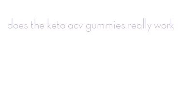 does the keto acv gummies really work