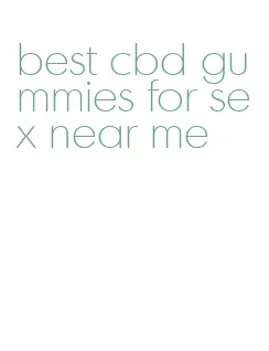 best cbd gummies for sex near me