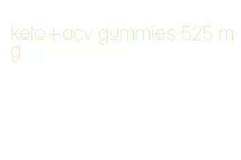 keto+acv gummies 525 mg