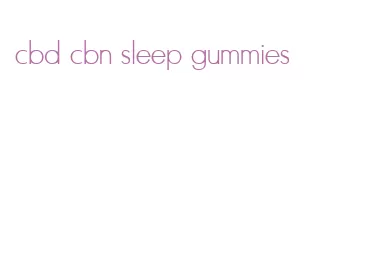 cbd cbn sleep gummies