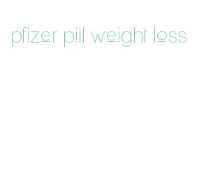 pfizer pill weight loss